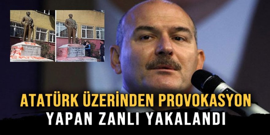 Bakan Soylu duyurdu: Atatürk üzerinden provokasyon yapan zanlı yakalandı