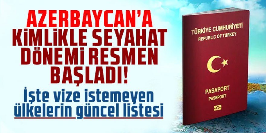Türkiye-Azerbaycan arası kimlikle seyahat dönemi başladı