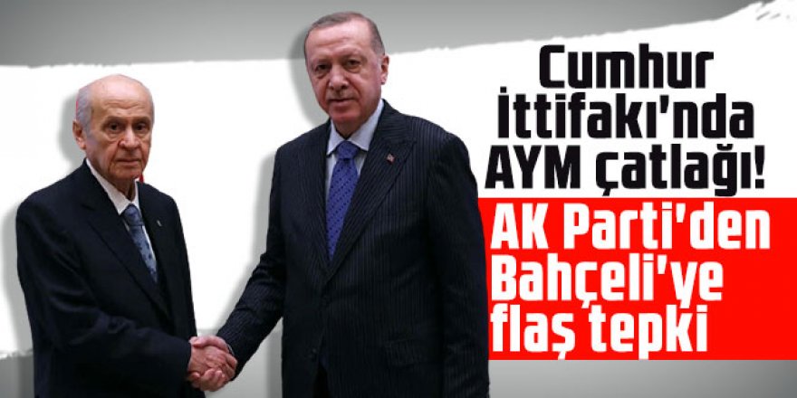 Cumhur İttifakı'nda AYM çatlağı! AK Parti'den Bahçeli'ye flaş tepki