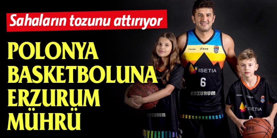 Polonya Basketbol Ligi’ne Erzurum mührü