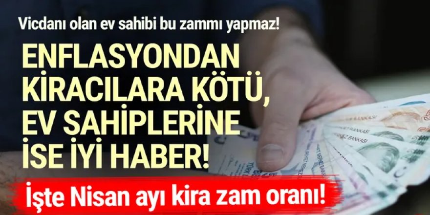 Enflasyon açıklandı, Nisan 2021 kira zam oranı da belli oldu