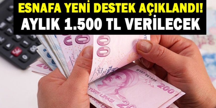 Esnafa yeni destek açıklandı aylık 1.500 TL verilecek