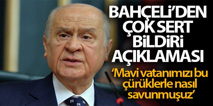 Devlet Bahçeli'den çok sert bildiri açıklaması!