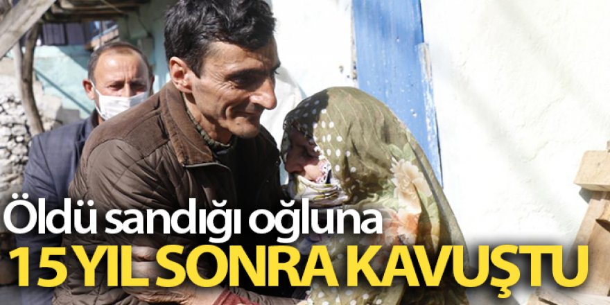 Erzurum'da Öldü sandığı oğluna 15 yıl sonra kavuştu