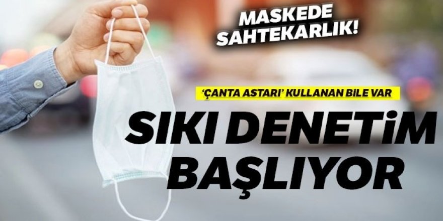 Maskedeki oyuna müdahale! Sıkı denetim başlıyor