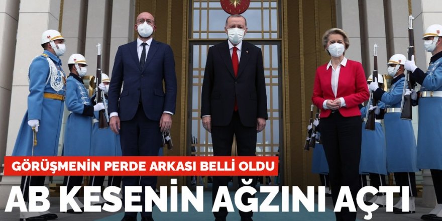 Görüşmenin perde arkası belli oldu: AB kesenin ağzını açtı