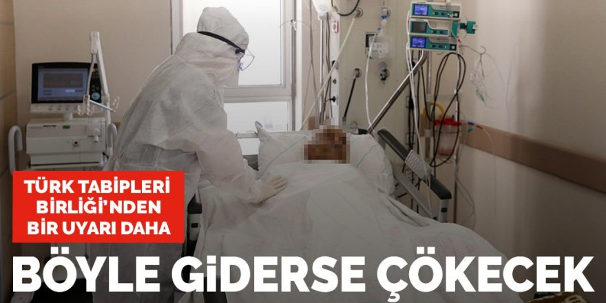 Türk Tabipleri Birliği'nden bir uyarı daha: Böyle giderse sağlık sistemi çökecek