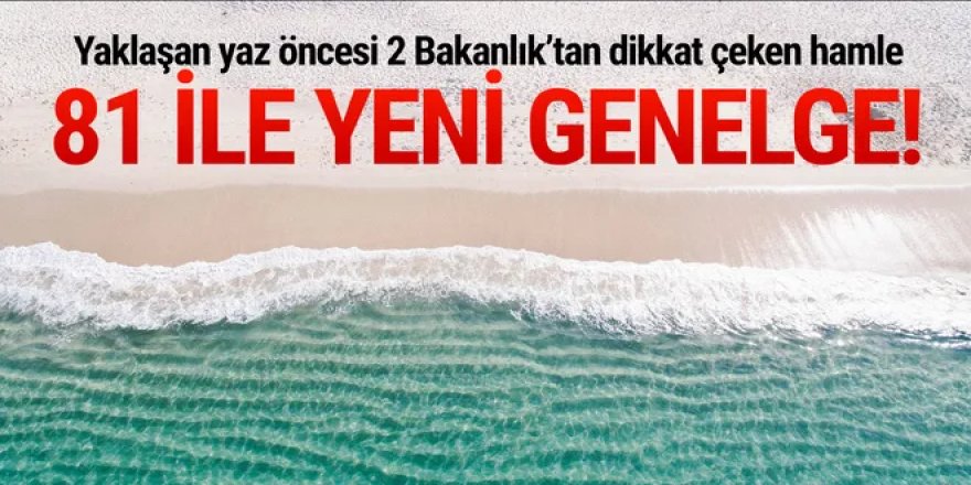 Yaklaşan yaz öncesi 81 ile yeni ''tatil yerleri'' genelgesi!