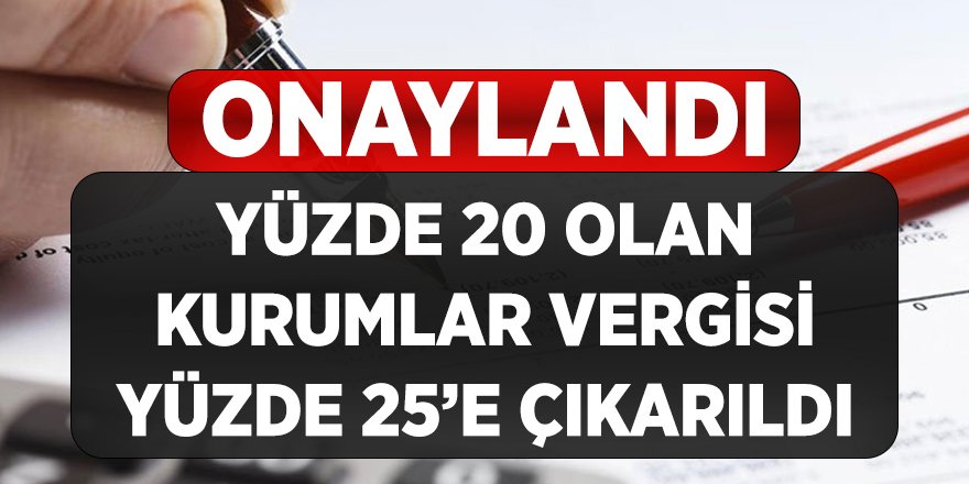 Kurumlar vergisi 2021’de yüzde 25’e çıkarıldı