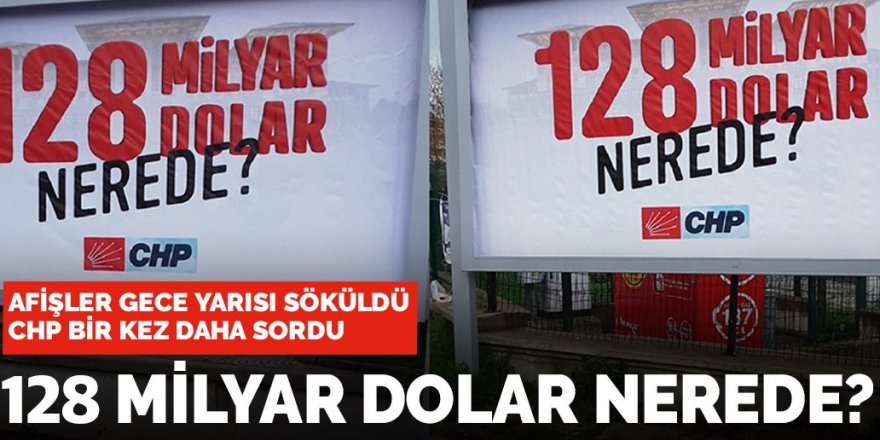 Mudanya’daki afişlerin sökülmesine CHP’den tepki: Sahi 128 milyar dolar nerede?