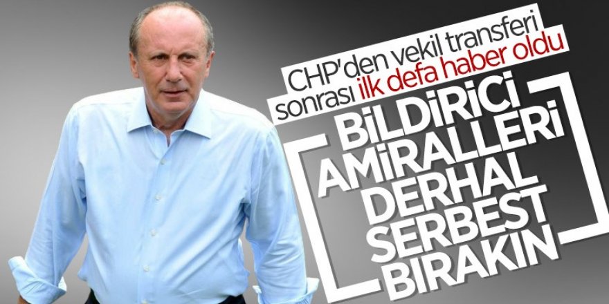 Muharrem İnce'den bildirici amirallere destek