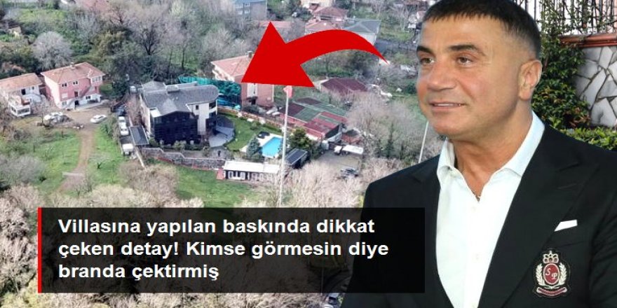 Sedat Peker'in villasına yapılan baskında "Branda" detayı dikkatlerden kaçmadı