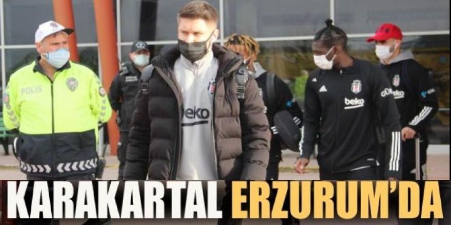 Beşiktaş kafilesi Erzurum’da