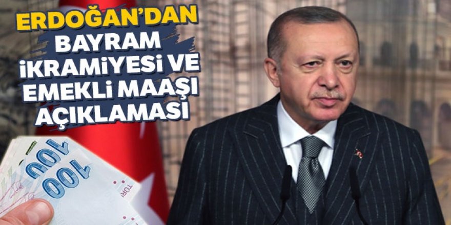 Erdoğan'dan bayram ikramiyesi ve emekli maaşı açıklaması