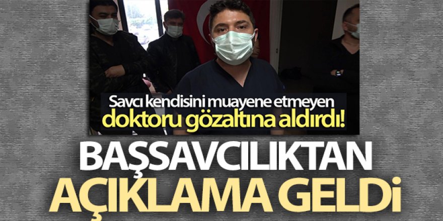 Savcı, Doktor'u gözaltına aldırdı