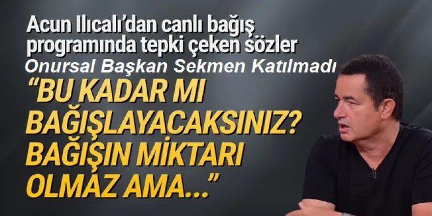 Acun Ilıcalı'dan bağış canlı yayınında dikkat çeken tepki