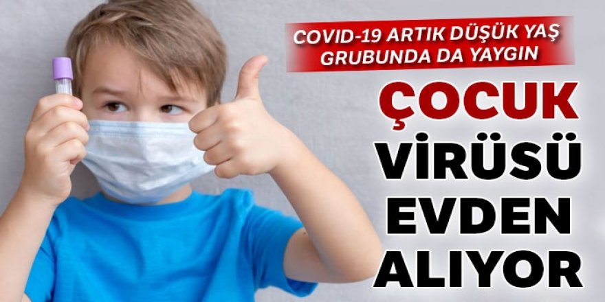 Çocuk virüsü evden alıyor