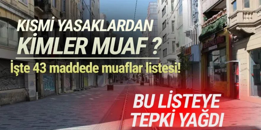 Yeni ''kısmi kısıtlamalardan'' kimler muaf ? İşte o liste