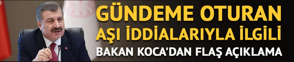 Aşıların çöpe gittiği iddialarıyla ilgili Bakan Koca'dan flaş açıklama