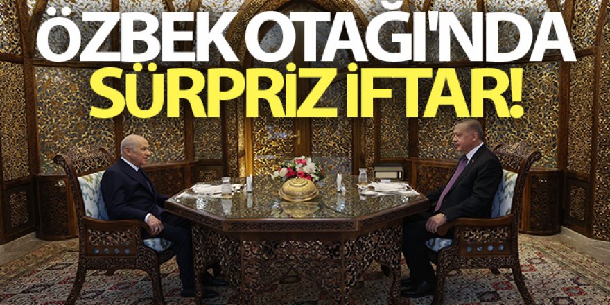 Erdoğan ile MHP Lideri Bahçeli iftarda bir araya geldi