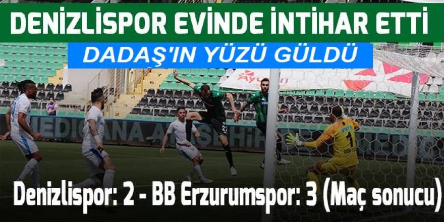 Denizlispor: 2 - BB Erzurumspor: 3