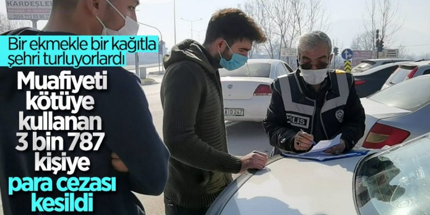 İçişleri Bakanlığı: Muafiyeti kötüye kullanan 3 bin 787 kişiye ceza yazıldı