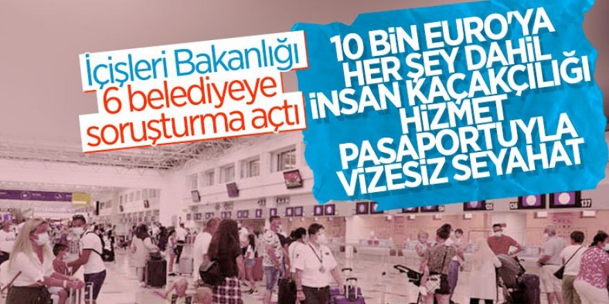 İçişleri Bakanlığından belediyeler aracılığıyla yurt dışına çıkışa yönelik yeni soruşturma