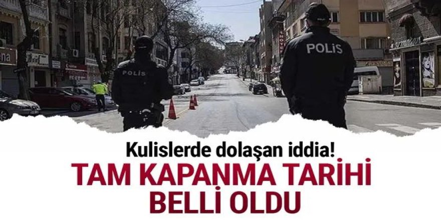 Kulislerde dolaşan iddia! Tam kapanma tarihi belli oldu