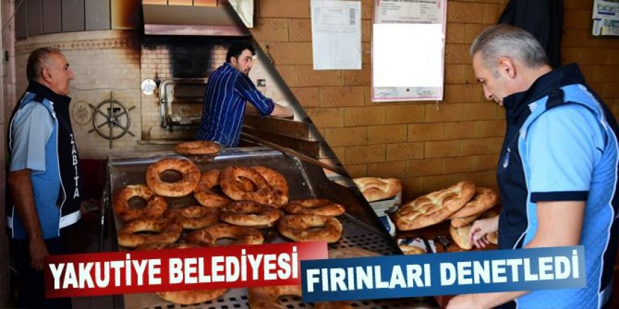 YAKUTİYE ZABITASI FIRINLARI DENETLEDİ