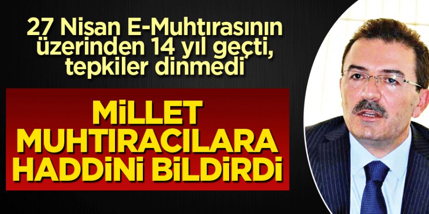 27 Nisan E-Muhtırasının üzerinden 14 yıl geçti, tepkiler dinmedi!