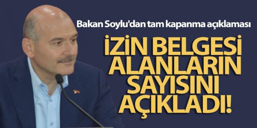 Bakan Soylu'dan tam kapanma süreciyle ilgili önemli açıklamalar