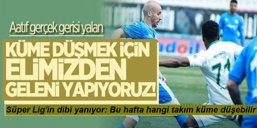 Süper Lig'in dibi yanıyor: Bu hafta hangi takım küme düşebilir?