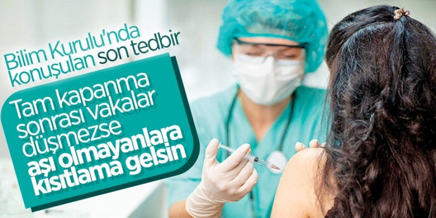 Vakalar düşmezse aşı olamayanlara yeni kısıtlamalar gelebilir