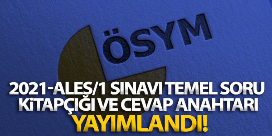 ÖSYM: '2021-ALES/1 sınavı temel soru kitapçığı ve cevap anahtarı yayımlandı'