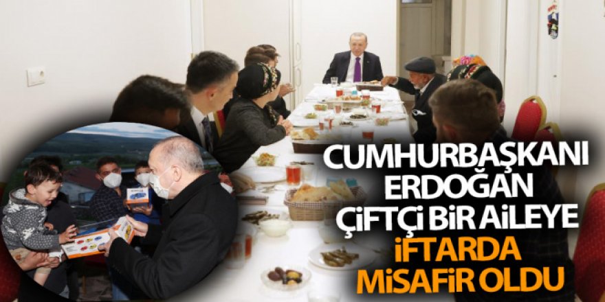 Cumhurbaşkanı Erdoğan, Ayaşlı çiftçi bir aileye iftarda misafir oldu