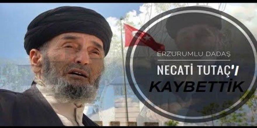 Dadaş Necati hayatını kaybetti