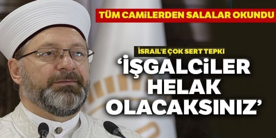 Diyanet İşleri Başkanı Ali Erbaş'tan İsrail'e çok sert tepki