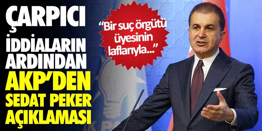 AK Parti'den Sedat Peker açıklaması! Bir suç örgütü üyesinin laflarıyla... 
