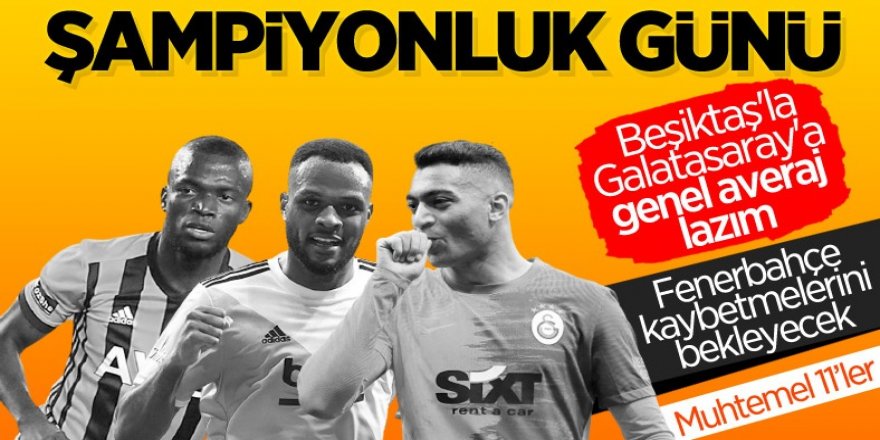 Süper Lig'de şampiyon belli oluyor