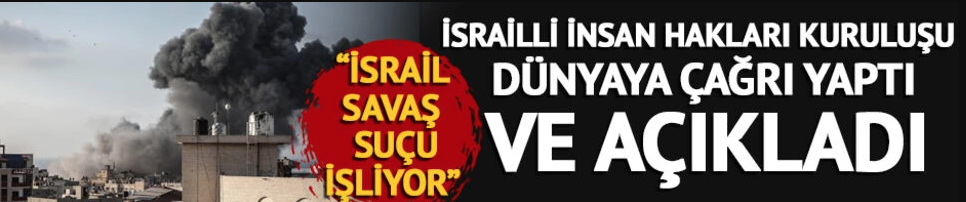 İsrailli insan hakları kuruluşu B'Tselem: İsrail savaş suçu işliyor