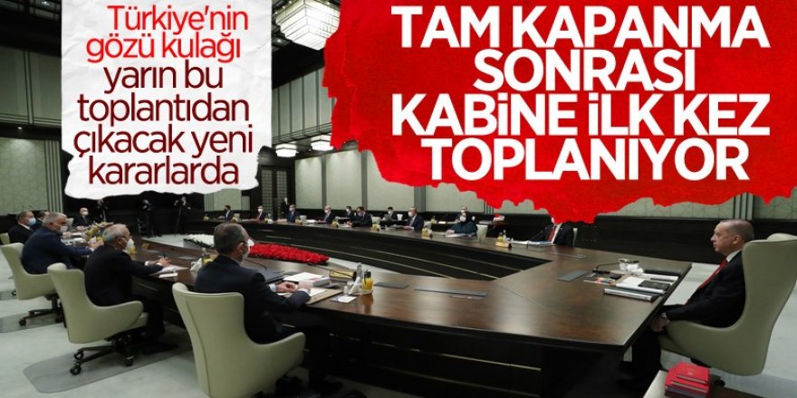 Kabine toplantısında gündem: Kademeli normalleşme