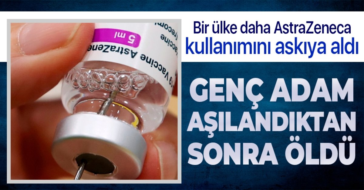 Bir ülke daha askıya aldı! Genç adam aşıdan sonra öldü!