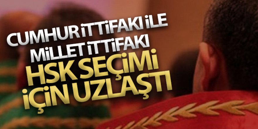 Cumhur İttifakı ile Millet İttifakı HSK seçimi için uzlaştı