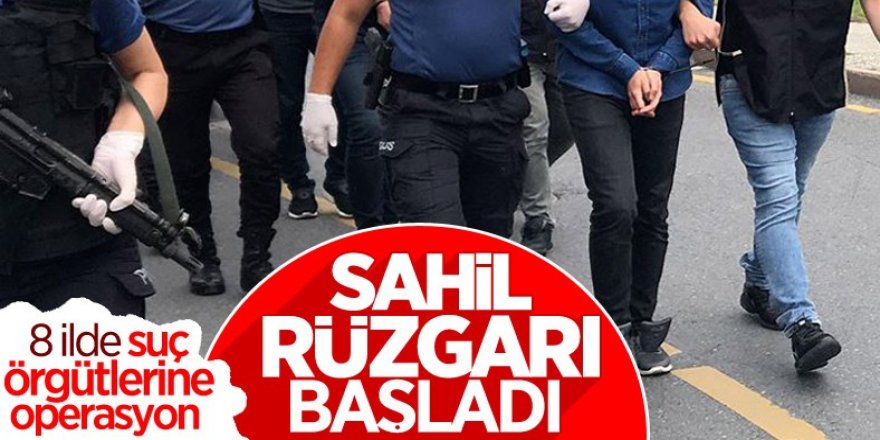 8 ilde 'Sahil Rüzgarı Operasyonu' başlatıldı