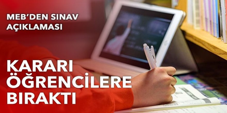 MEB kararı öğrencilere bıraktı!