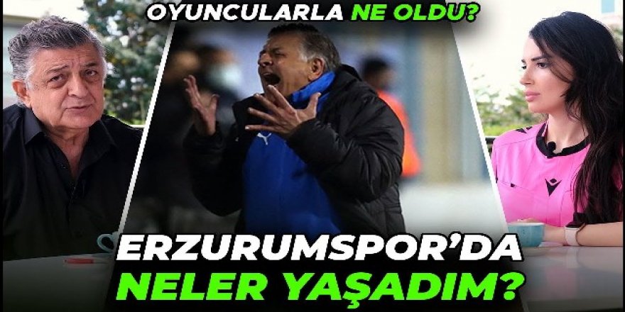 Erzurumspor'da Neler Yaşadım! Maskeleri düşürecek açıklamalar