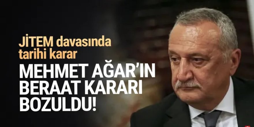 JİTEM davasında tarihi karar: Mehmet Ağar'ın beraat kararı bozuldu