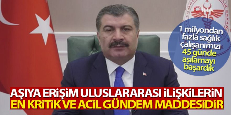 Bakan Koca: 'Aşıya erişim uluslararası ilişkilerin en kritik ve acil gündem maddesidir'