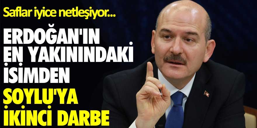 Erdoğan'ın en yakınındaki isimden Soylu'ya ikinci darbe