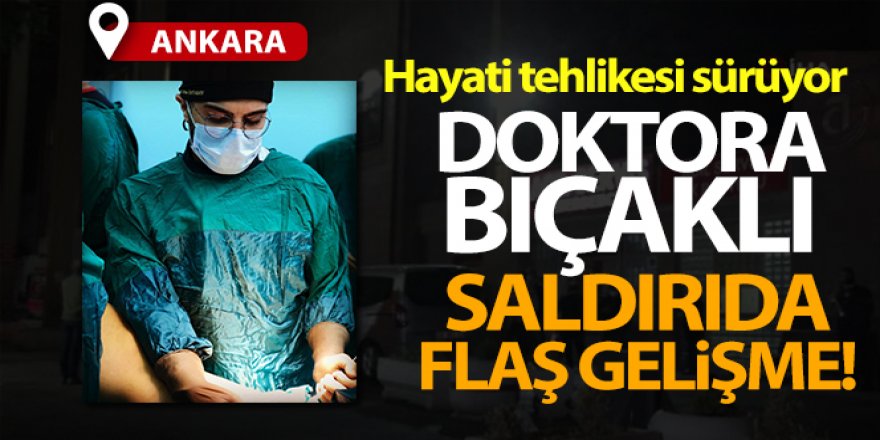 Ankara'da doktoru görevi başında bıçaklayan şahıs tutuklandı